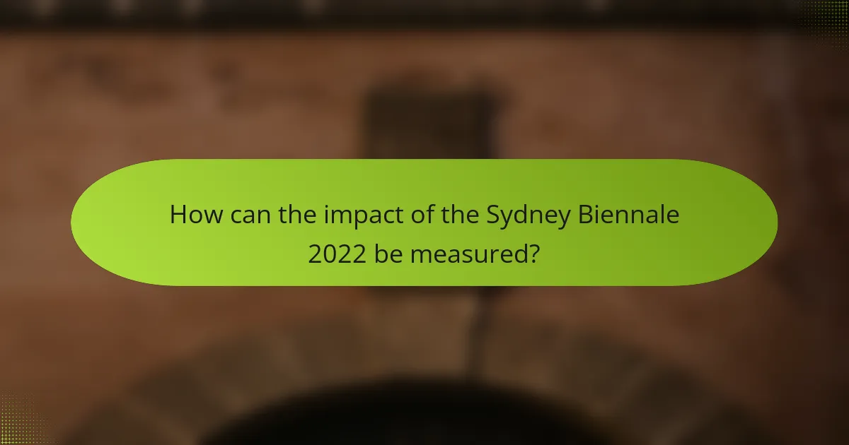 How can the impact of the Sydney Biennale 2022 be measured?