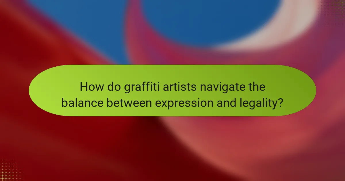 How do graffiti artists navigate the balance between expression and legality?