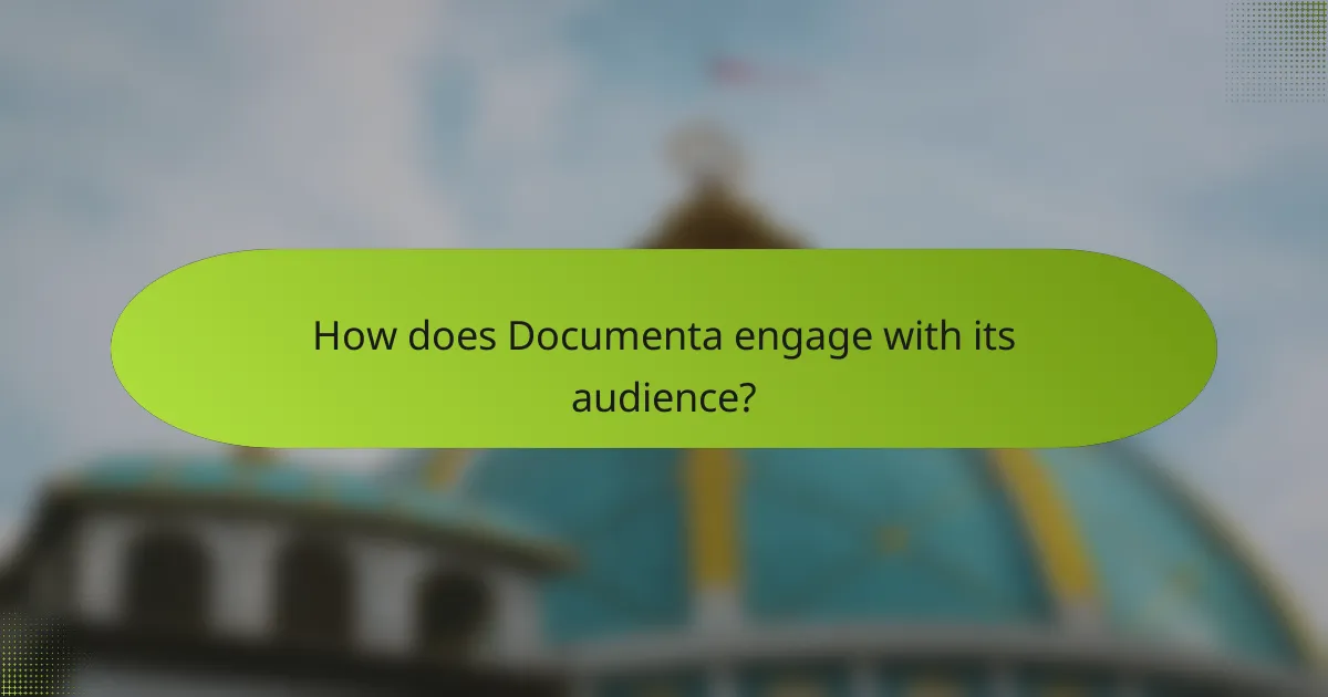 How does Documenta engage with its audience?