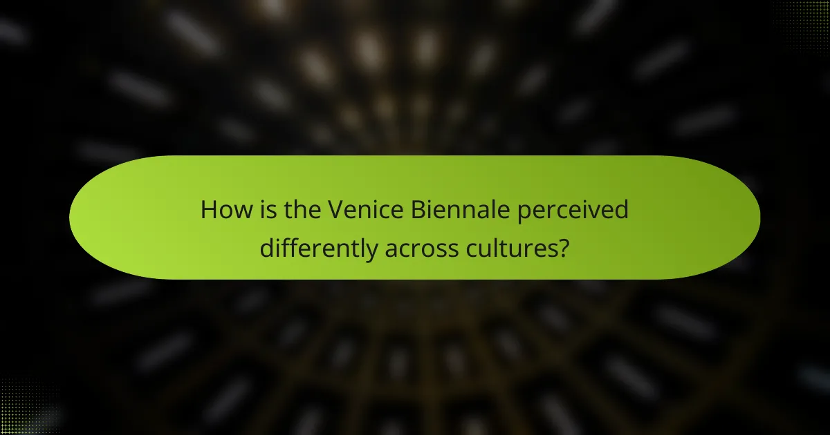 How is the Venice Biennale perceived differently across cultures?
