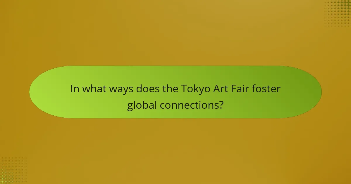 In what ways does the Tokyo Art Fair foster global connections?