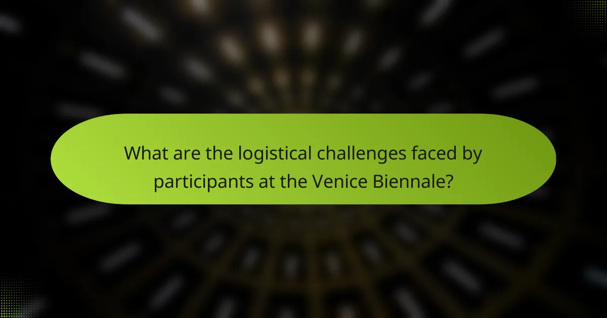 What are the logistical challenges faced by participants at the Venice Biennale?