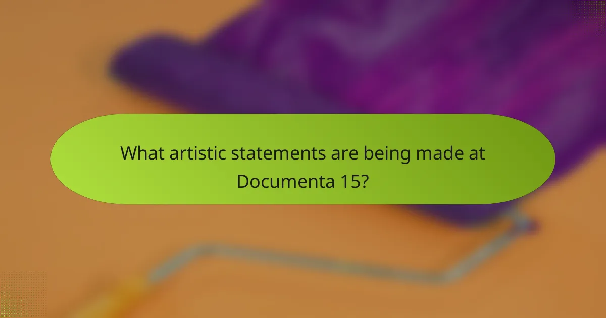 What artistic statements are being made at Documenta 15?