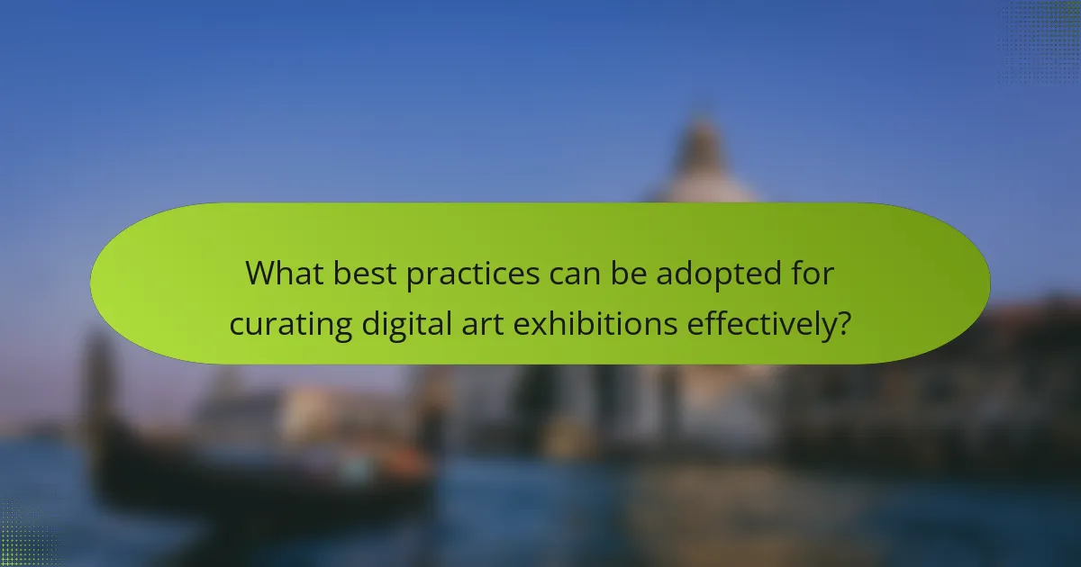 What best practices can be adopted for curating digital art exhibitions effectively?