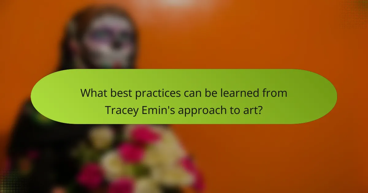 What best practices can be learned from Tracey Emin's approach to art?