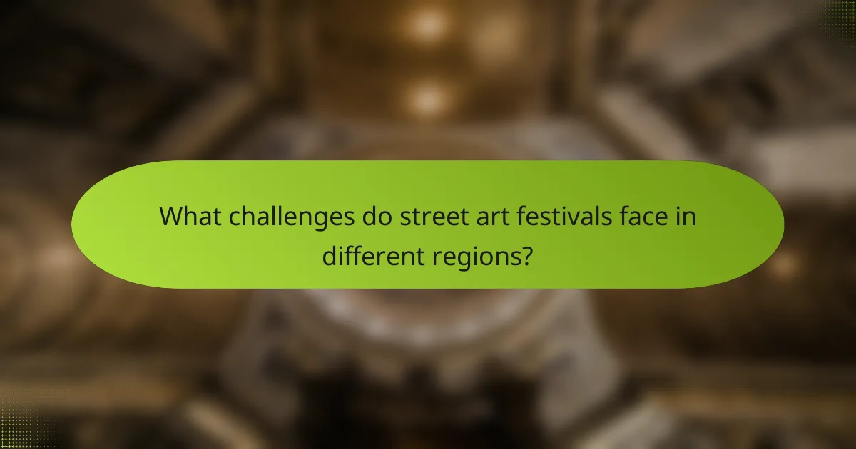 What challenges do street art festivals face in different regions?