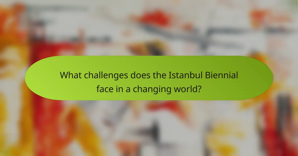 What challenges does the Istanbul Biennial face in a changing world?