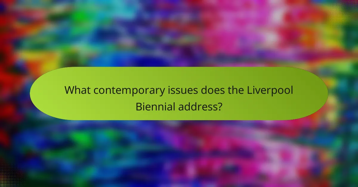 What contemporary issues does the Liverpool Biennial address?