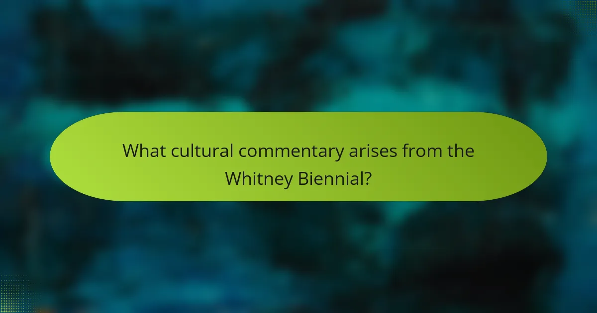 What cultural commentary arises from the Whitney Biennial?