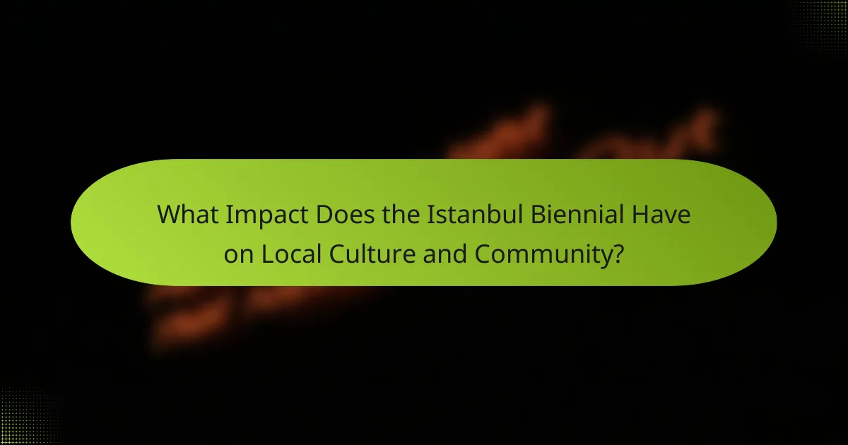 What Impact Does the Istanbul Biennial Have on Local Culture and Community?