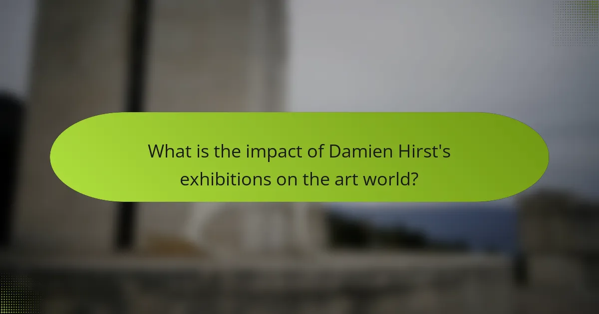 What is the impact of Damien Hirst's exhibitions on the art world?