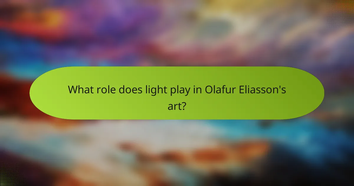 What role does light play in Olafur Eliasson's art?