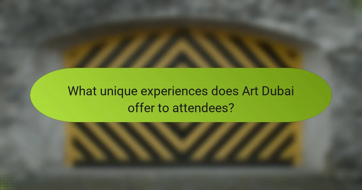 What unique experiences does Art Dubai offer to attendees?