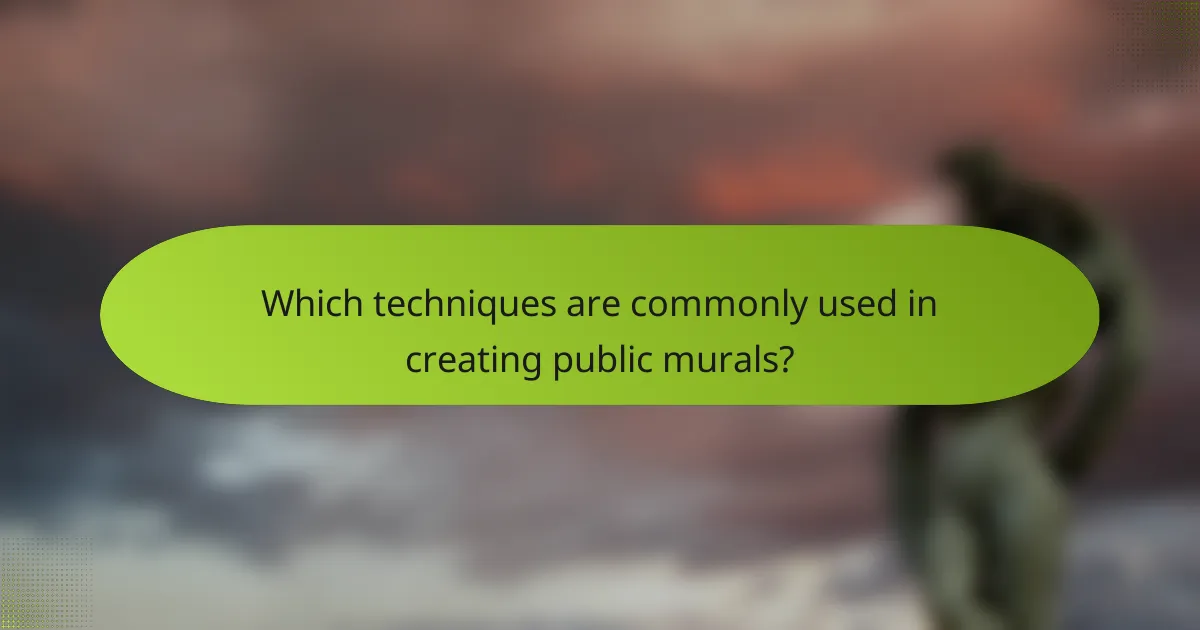 Which techniques are commonly used in creating public murals?