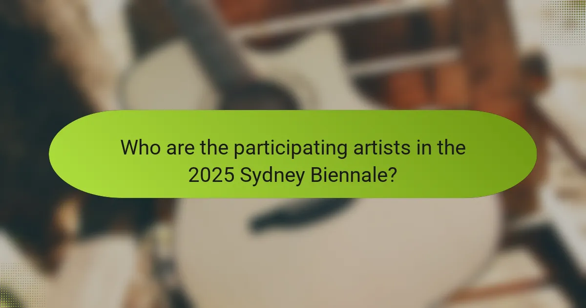 Who are the participating artists in the 2025 Sydney Biennale?
