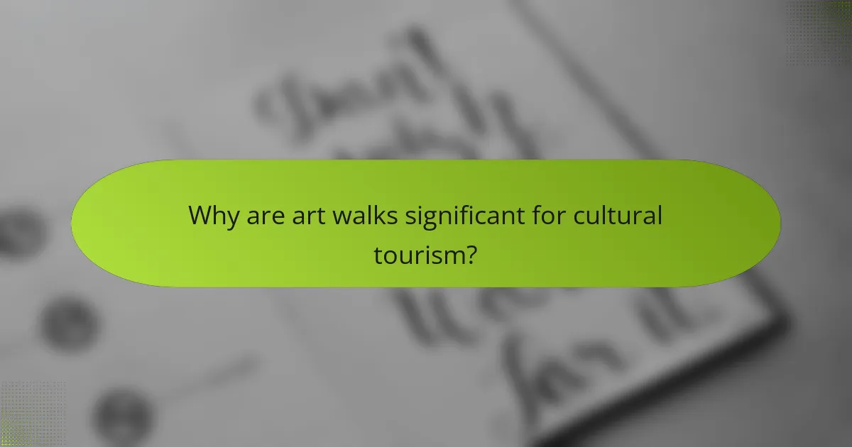 Why are art walks significant for cultural tourism?